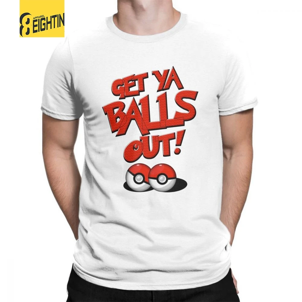 Man's T Shirt Pokemon Go Trainer Get You Balls Out Fashion Short Sleeve Tees Round Collar clothing 100% Cotton T-Shirt
Man's T Shirt Pokemon Go Trainer Get You Balls Out Fashion Short Sleeve Tees Round Collar clothing 100% Cotton T-Shirt