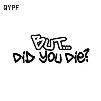 QYPF 16cm*6cm But Did You Die Funny Vinyl Waterproof Car Sticker Decal Black Silver Accessories C15-1820
QYPF 16cm*6cm But Did You Die Funny Vinyl Waterproof Car Sticker Decal Black Silver Accessories C15-1820