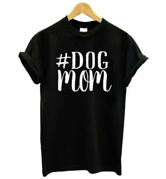 

Skuggnas Dog Mom Shirts Dog Lover Shirts Sarcastic quote Dog Lover T shirt High quality Women Casual Tops Gift For Mom Drop ship