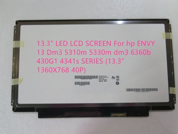 13.3" LED LCD SCREEN For hp ENVY 13 Dm3 5310m 5330m dm3 6360b 430 G1 4341s SERIES (13.3" 1360X768 40P)
13.3" LED LCD SCREEN For hp ENVY 13 Dm3 5310m 5330m dm3 6360b 430 G1 4341s SERIES (13.3" 1360X768 40P)