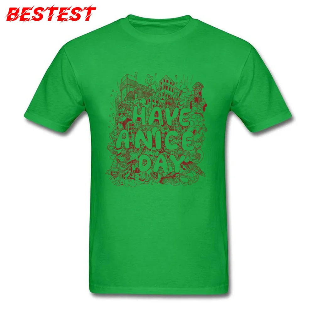 have a nice day Crew Neck Tshirts Autumn Tops T Shirt Short Sleeve Wholesale Cotton Fabric Crazy Sweatshirts Normal Men have a nice day green