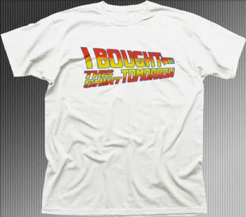 Back to the Future I bought this tshirt tomorrow funny white t-shirt 9918