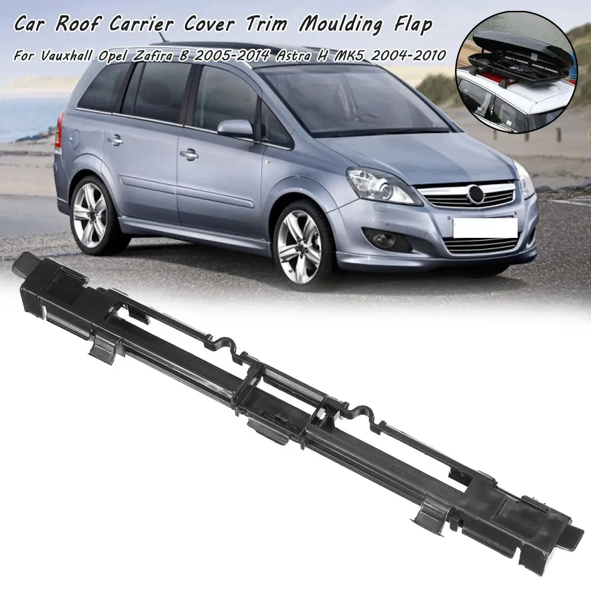 Car Roof Carrier Cover Rail Trim Moulding Flap 2004-2009 2010 For Vauxhall Opel Zafira B 2005-2014 Astra H MK5 #5187915 13125723
Car Roof Carrier Cover Rail Trim Moulding Flap 2004-2009 2010 For Vauxhall Opel Zafira B 2005-2014 Astra H MK5 #5187915 13125723
