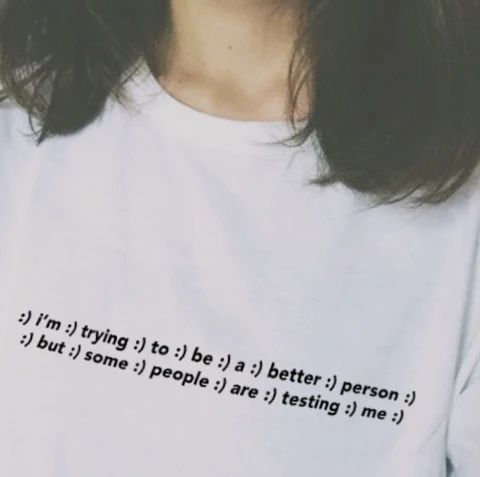 I'm Trying To Be A Better Person But Some People Are Testing Me Smiley Face Graphic Tee Women Grunge Tumblr Funny Quotes Shirt
I'm Trying To Be A Better Person But Some People Are Testing Me Smiley Face Graphic Tee Women Grunge Tumblr Funny Quotes Shirt