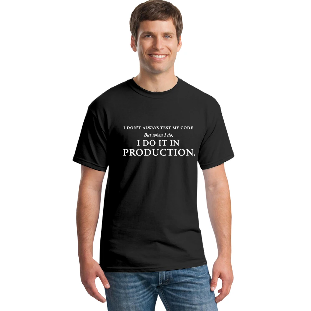 I Don't Always Test My Code But When I Do I Do It In Production T-Shirt Men's Summer Letter Printed T Shirts Funny Geeks Tees
I Don't Always Test My Code But When I Do I Do It In Production T-Shirt Men's Summer Letter Printed T Shirts Funny Geeks Tees