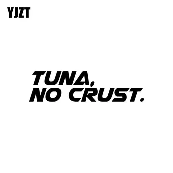 YJZT 16.5CM*4.5CM Creative TUNA NO CRUST Vinyl Decal High-quality Car Sticker Black/Silver Accessories C11-0487
YJZT 16.5CM*4.5CM Creative TUNA NO CRUST Vinyl Decal High-quality Car Sticker Black/Silver Accessories C11-0487