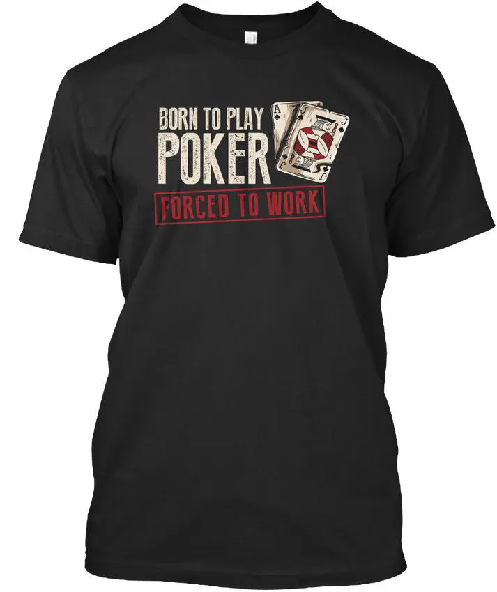 Born To Play Poker Forced Work - Stylisches New Round Neck Summer Cotton Fitness Clothing Movie T Shirt
Born To Play Poker Forced Work - Stylisches New Round Neck Summer Cotton Fitness Clothing Movie T Shirt