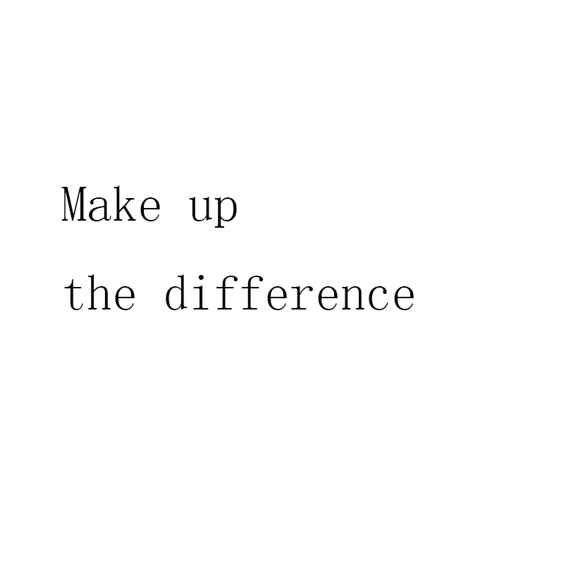 Make up the difference (This is not for sale, please do not buy, we will not ship)
Make up the difference (This is not for sale, please do not buy, we will not ship)