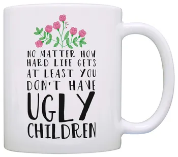 Funny Mom Gifts At Least You Don't Have Ugly Children Funny Gifts for Mom Gift Coffee Mug Tea Cup White
Funny Mom Gifts At Least You Don't Have Ugly Children Funny Gifts for Mom Gift Coffee Mug Tea Cup White