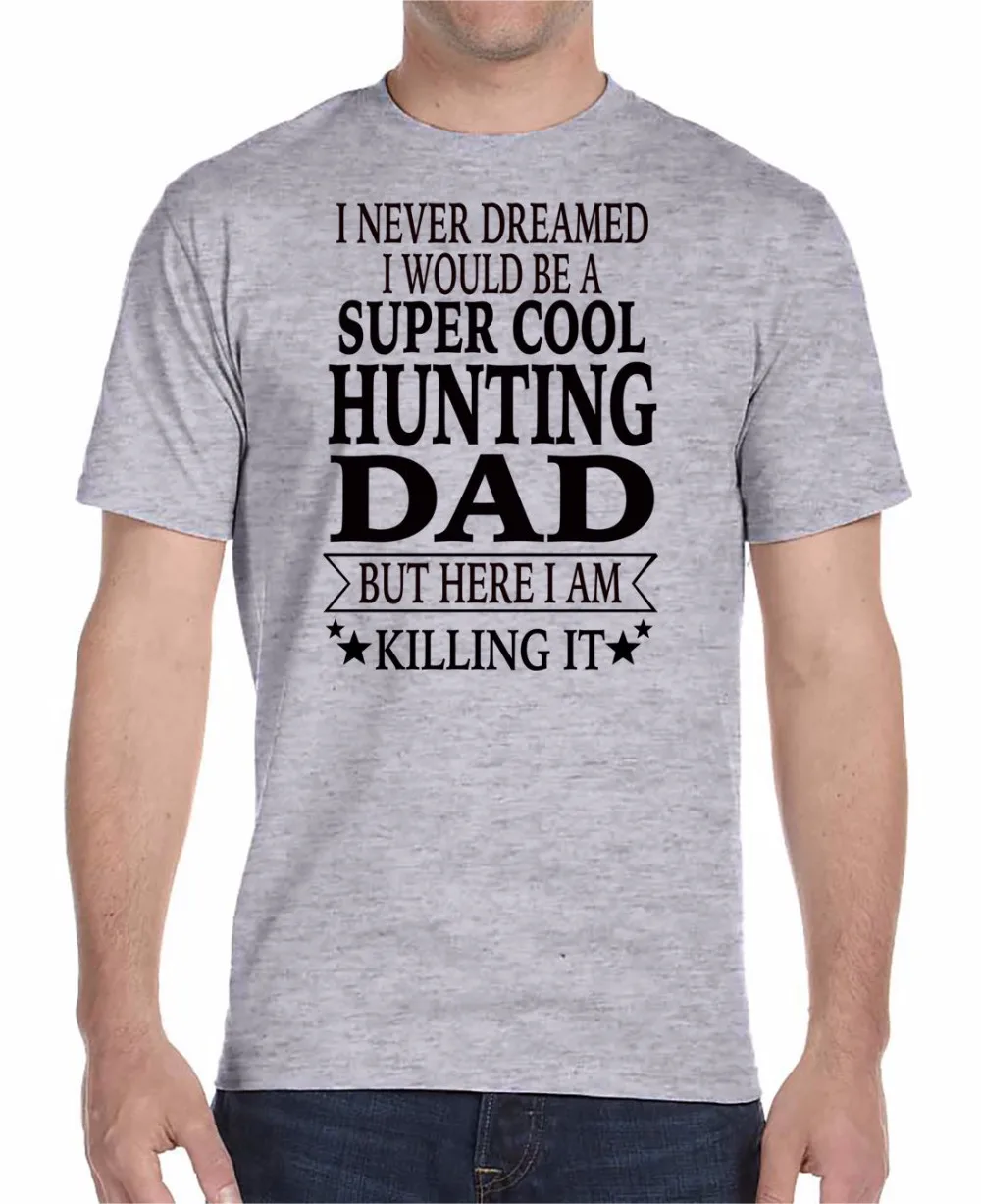 2019 Short Sleeve O-Neck Tops Tees Men 100% Cotton I Never Dreamed I'd Be A Super Cool Hunter Dad Printed T Shirts
2019 Short Sleeve O-Neck Tops Tees Men 100% Cotton I Never Dreamed I'd Be A Super Cool Hunter Dad Printed T Shirts
