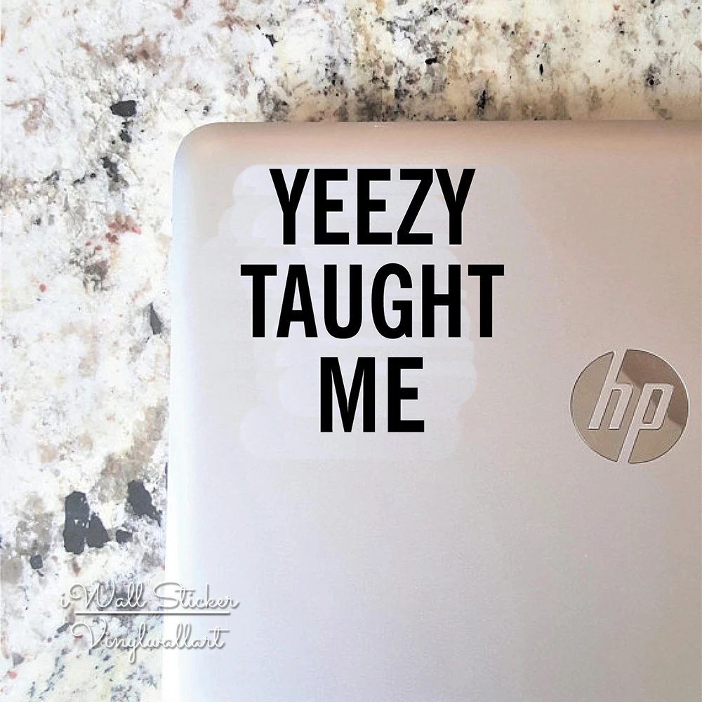 Yeezy Taught Me Computer Sticker Quote Computer Decal Modern Laptop Stickers DIY Modern Decors Cut Vinyl Sticker MC12
Yeezy Taught Me Computer Sticker Quote Computer Decal Modern Laptop Stickers DIY Modern Decors Cut Vinyl Sticker MC12