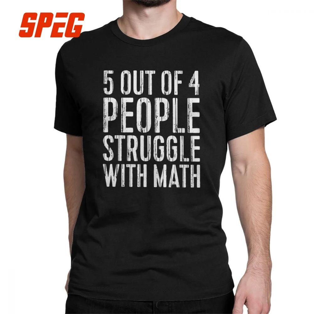 5 Out Of 4 People Struggle With Math Funny Novelty T-Shirt Novelty Funny