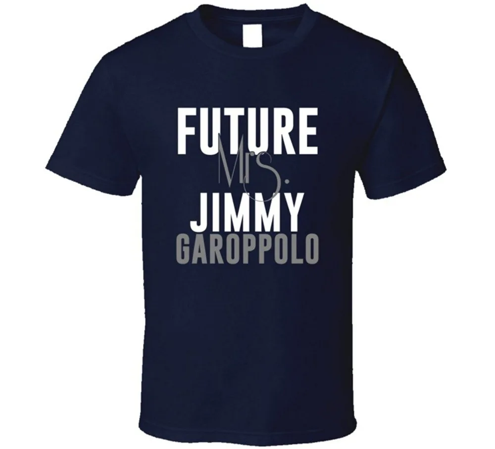 T Shirt High Quality Men'S Future Mrs Jimmy Garoppolo O-Neck Short Sleeve Casual Tee Shirts
T Shirt High Quality Men'S Future Mrs Jimmy Garoppolo O-Neck Short Sleeve Casual Tee Shirts