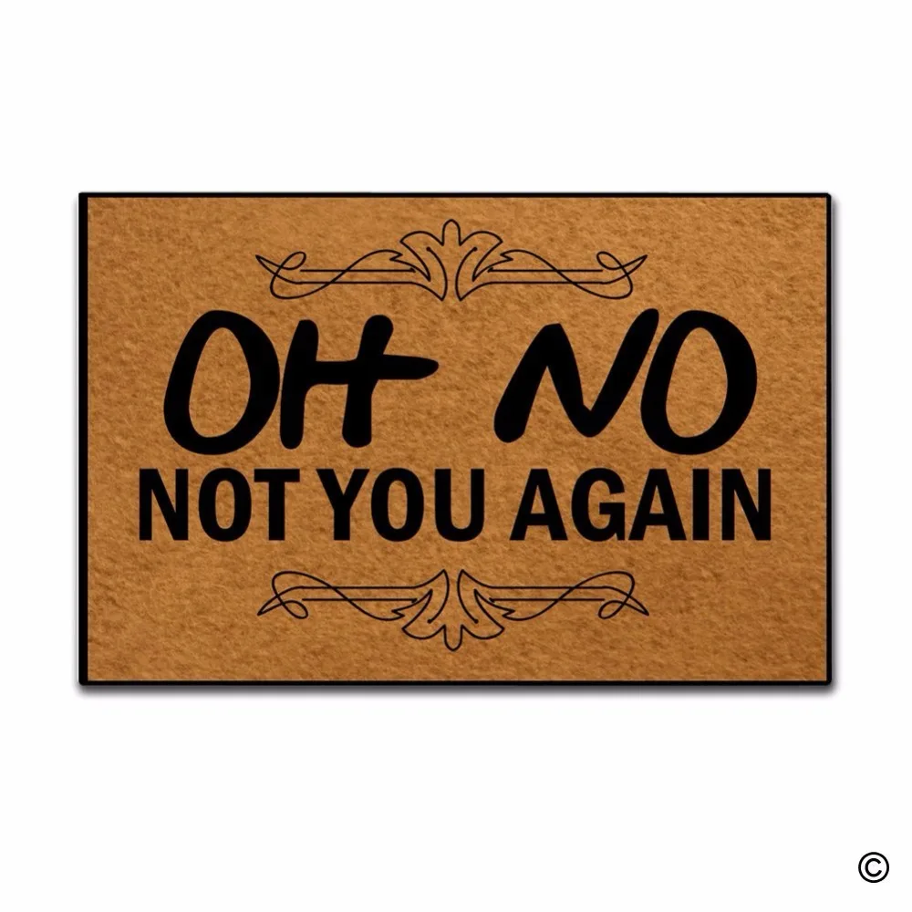 

Funny Printed Doormat Entrance Floor Mat Oh No Not You Again Non-slip Doormat 23.6 by 15.7 Inch Machine Washable Non-woven Fabri