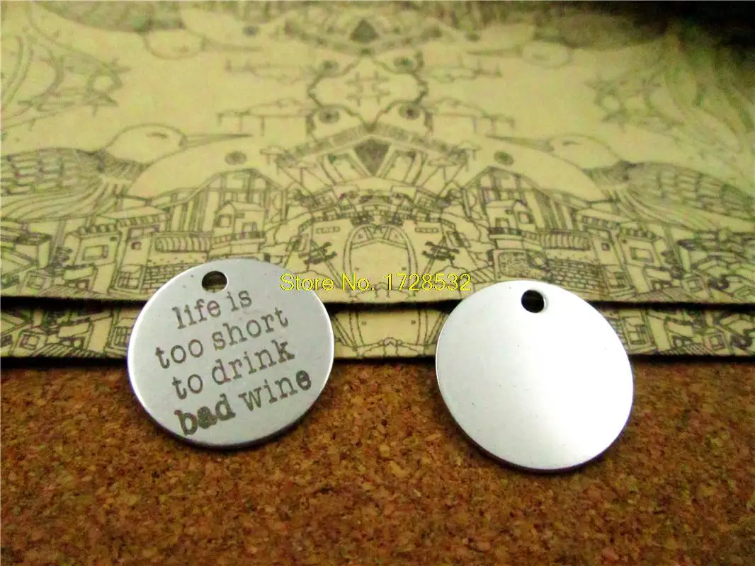 20pcs--20mm stainless steel circle round "Life Is Too Short To Drink Bad Wine "version 2 one side DIY Charms Pendants
20pcs--20mm stainless steel circle round "Life Is Too Short To Drink Bad Wine "version 2 one side DIY Charms Pendants