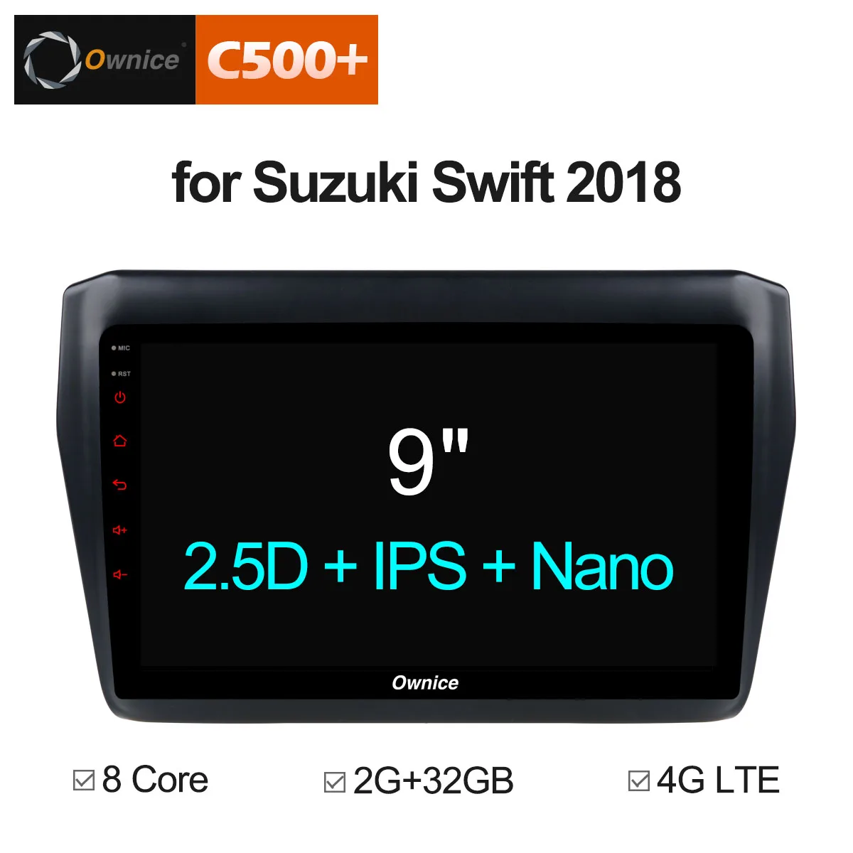 Ownice C500+ G10 Android 8.1car DVD octa Core 2GB RAM multimedia player for suzuki swift 2018 head unit gps recorder 1024*600
Ownice C500+ G10 Android 8.1car DVD octa Core 2GB RAM multimedia player for suzuki swift 2018 head unit gps recorder 1024*600