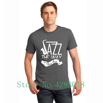 

Jazz Lover Jazz The Way You Are T Shirt For Men Round Neck Letter Crazy Tshirt Streetwear Camisas Shirt Cotton Slogan Hip Hop