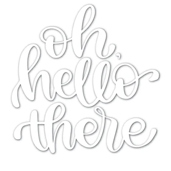 Oh Hello There Words Metal Cutting Dies Stencil 2019 For DIY Scrapbooking Decorative Embossing Handcraft Die Cutting Template
Oh Hello There Words Metal Cutting Dies Stencil 2019 For DIY Scrapbooking Decorative Embossing Handcraft Die Cutting Template