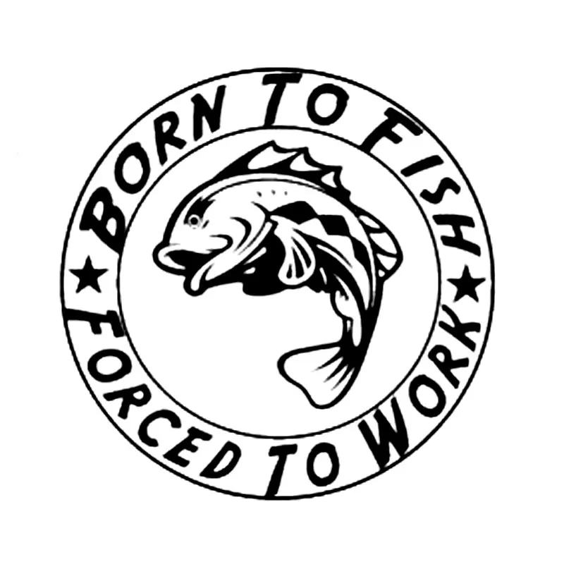15.2CM*15.2CM Born To Fish Forced to Work Fishing Car Sticker Car Motorcycle Accessories Black Silver C8-1299
15.2CM*15.2CM Born To Fish Forced to Work Fishing Car Sticker Car Motorcycle Accessories Black Silver C8-1299