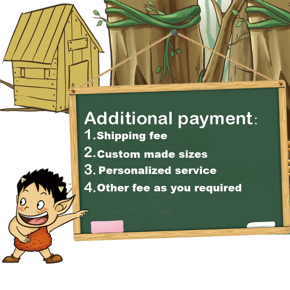 Postage, price difference,custom made size,personalized services,other fee as your requirement
Postage, price difference,custom made size,personalized services,other fee as your requirement