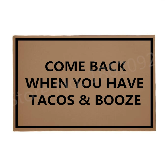 Funny Decorative Come Back When You Have Tacos Booze Doormats Novelty Quote Welcome Mats Rugs for Front Door Indoor Washable
Funny Decorative Come Back When You Have Tacos Booze Doormats Novelty Quote Welcome Mats Rugs for Front Door Indoor Washable