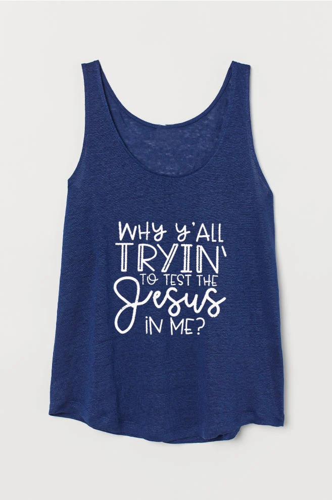 Vest Why Y'all Tryin' To Test The Jesus In Me Letter Tank Top Summer in linen slub jersey Harajuku Funny Casual Sleeveless Tee
Vest Why Y'all Tryin' To Test The Jesus In Me Letter Tank Top Summer in linen slub jersey Harajuku Funny Casual Sleeveless Tee
