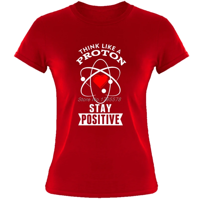 Fashion Think Like A Proton Stay Positive Science Physics T-Shirt Women Cotton Short Sleeve T Shirt Casual Tees Tops Harajuku
Fashion Think Like A Proton Stay Positive Science Physics T-Shirt Women Cotton Short Sleeve T Shirt Casual Tees Tops Harajuku