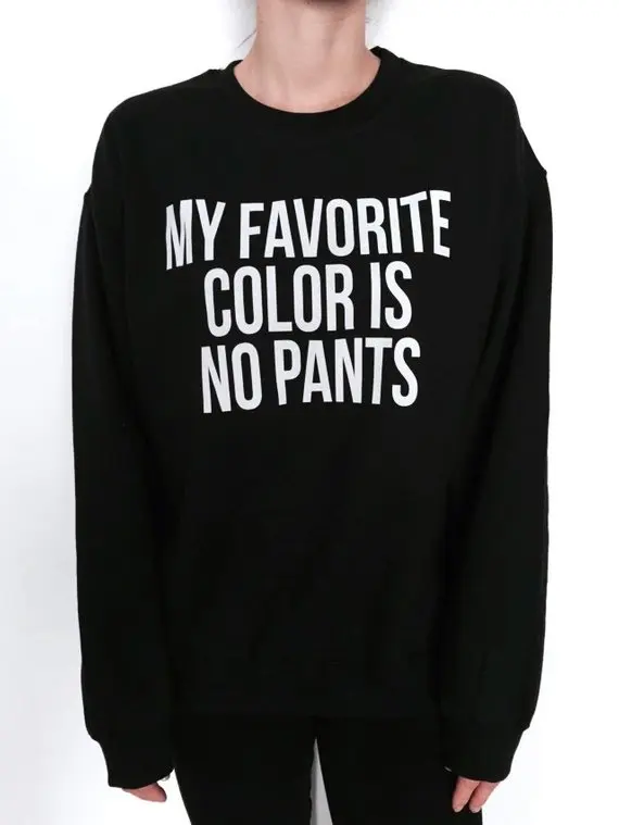 Sugarbaby My Favorite Color Is No Pants Sweatshirt White Funny Slogan Saying For Women girls Crewneck fresh cute graphic gifts
Sugarbaby My Favorite Color Is No Pants Sweatshirt White Funny Slogan Saying For Women girls Crewneck fresh cute graphic gifts