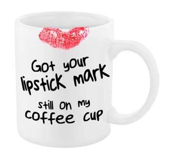 GOT YOUR LIPSTICK MARK STILL ON MY COFFEE CUP JOKE MUG
GOT YOUR LIPSTICK MARK STILL ON MY COFFEE CUP JOKE MUG