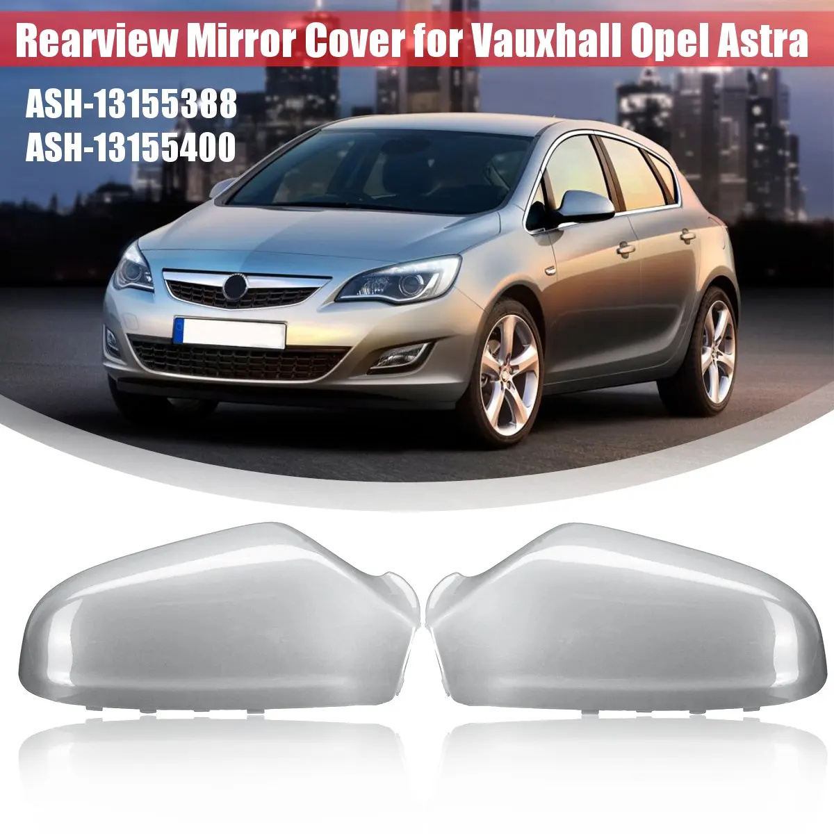 Car Right Left Rearview Mirror Cover Housing Casing Side View Mirror Protection Cap for Vauxhall Opel Astra 2005 2006 2007-2009
Car Right Left Rearview Mirror Cover Housing Casing Side View Mirror Protection Cap for Vauxhall Opel Astra 2005 2006 2007-2009