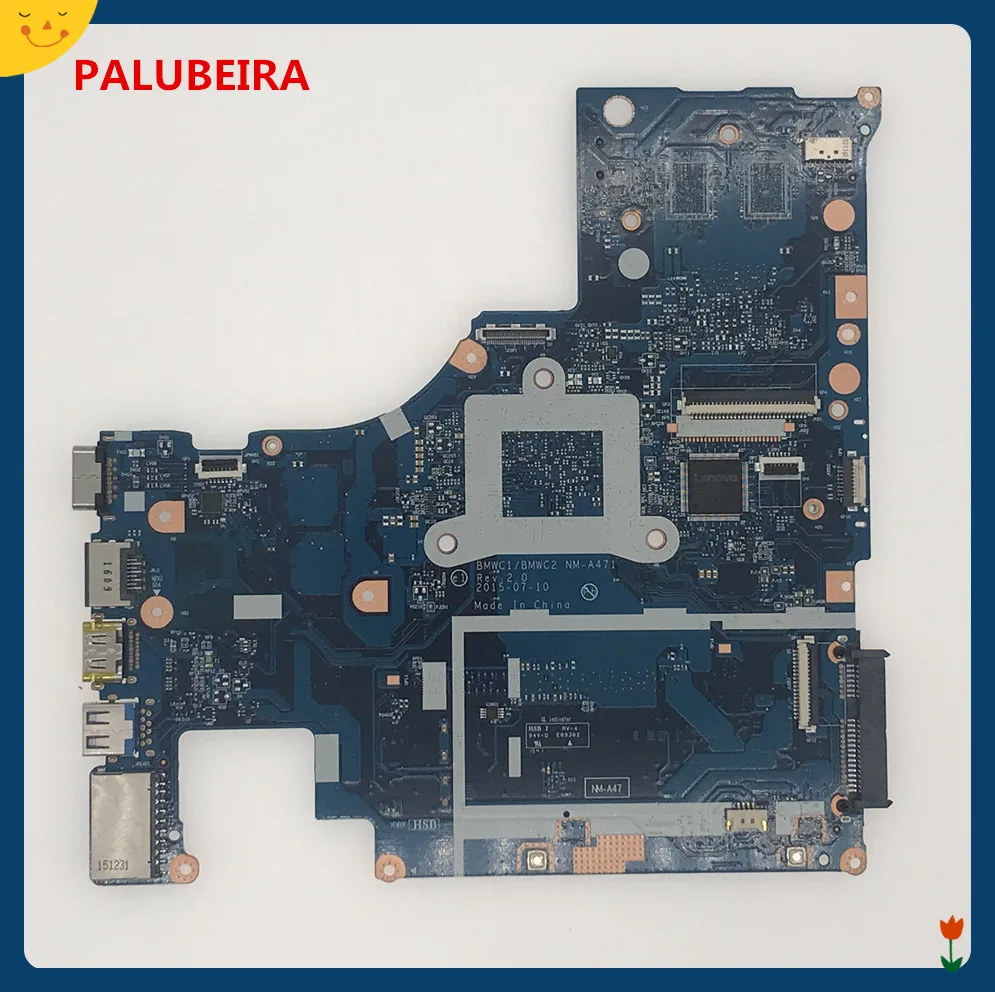 PALUBEIRA BMWC1/BMWC2 NM-A471 LAPTOP MOTHERBOARD FOR LENOVO Ideapad 300-15IBR mainboard selling well all over the world
PALUBEIRA BMWC1/BMWC2 NM-A471 LAPTOP MOTHERBOARD FOR LENOVO Ideapad 300-15IBR mainboard selling well all over the world