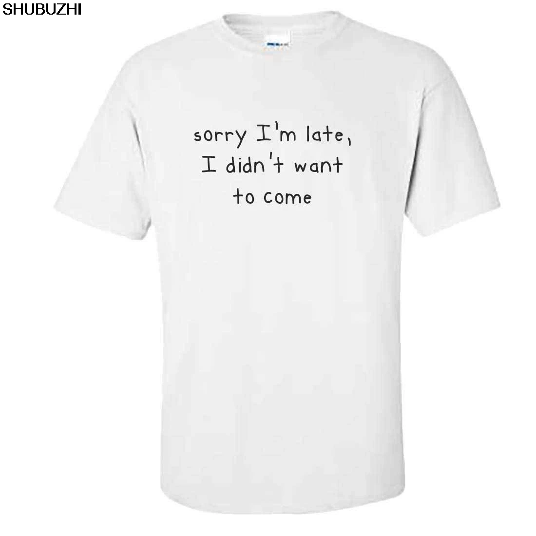 Unisex Sorry Im Late I Didnt Want To Come T Shirt - Funny Anti Social Introvert Harajuku Tops Fashion sbz1478
Unisex Sorry Im Late I Didnt Want To Come T Shirt - Funny Anti Social Introvert Harajuku Tops Fashion sbz1478