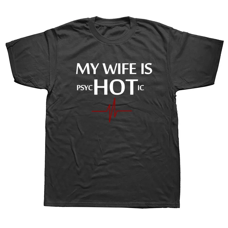 Summer MY WIFE IS PSYCHOTIC My Wife is HOT Novelty Print Funny Joke T Shirt For Men Short Sleeve O Neck Cotton T-shirt
Summer MY WIFE IS PSYCHOTIC My Wife is HOT Novelty Print Funny Joke T Shirt For Men Short Sleeve O Neck Cotton T-shirt