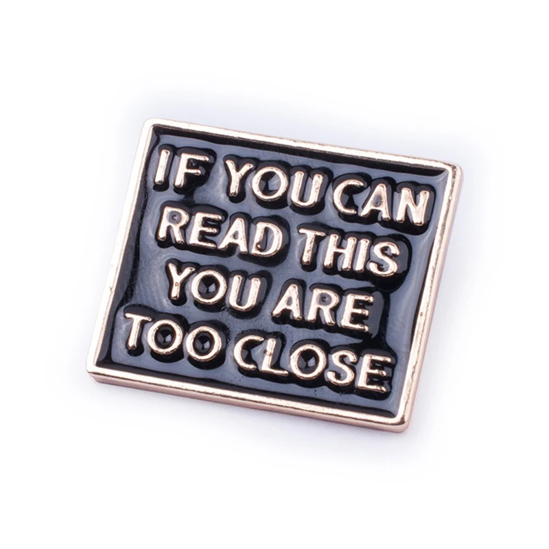 Funny Phrase IF YOU CAN READ THIS YOU ARE TOO CLOSE Enamel Pins Brooches Quote Jewelry Gifts Backpack/Bag/Jeans Clothes Badge
Funny Phrase IF YOU CAN READ THIS YOU ARE TOO CLOSE Enamel Pins Brooches Quote Jewelry Gifts Backpack/Bag/Jeans Clothes Badge