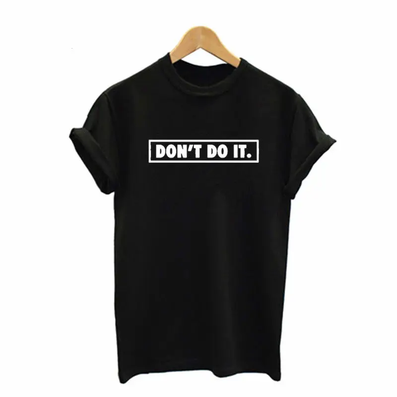 DON'T DO IT Letters Print Women tshirt Cotton Casual Funny t shirts For Lady Top Tee Hipster Drop Ship Tumblr SB-33
DON'T DO IT Letters Print Women tshirt Cotton Casual Funny t shirts For Lady Top Tee Hipster Drop Ship Tumblr SB-33