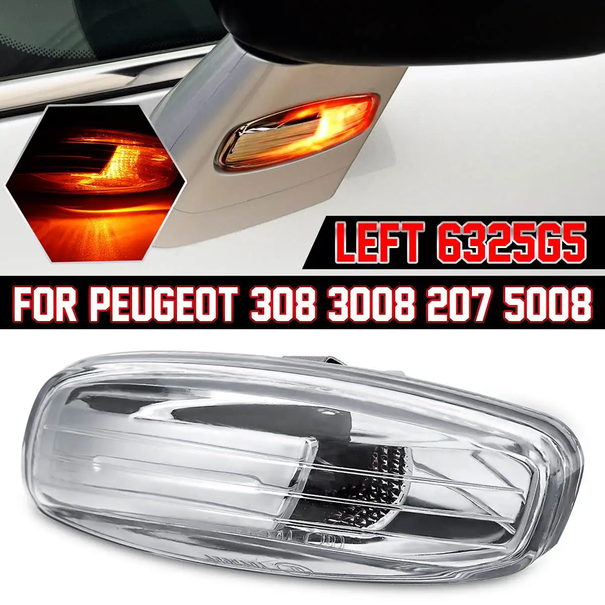 Car LED Side Indicator Repeater Light Left Light Lamp 6325G5 For Peugeot 308 3008 207 5008
Car LED Side Indicator Repeater Light Left Light Lamp 6325G5 For Peugeot 308 3008 207 5008