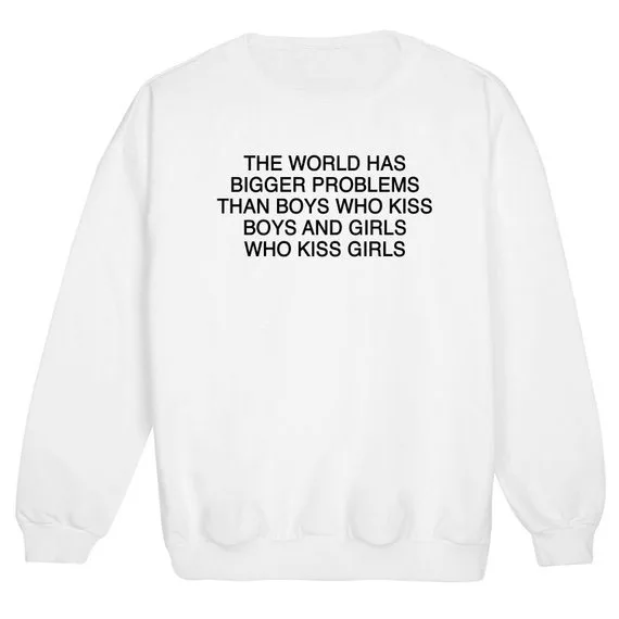 

Sugarbaby The World Has Bigger Problems Sweatshirt Than Boys Who Kiss Boys And Girls Who Kiss Girls Sweatshirt Hoodie Gay Tops