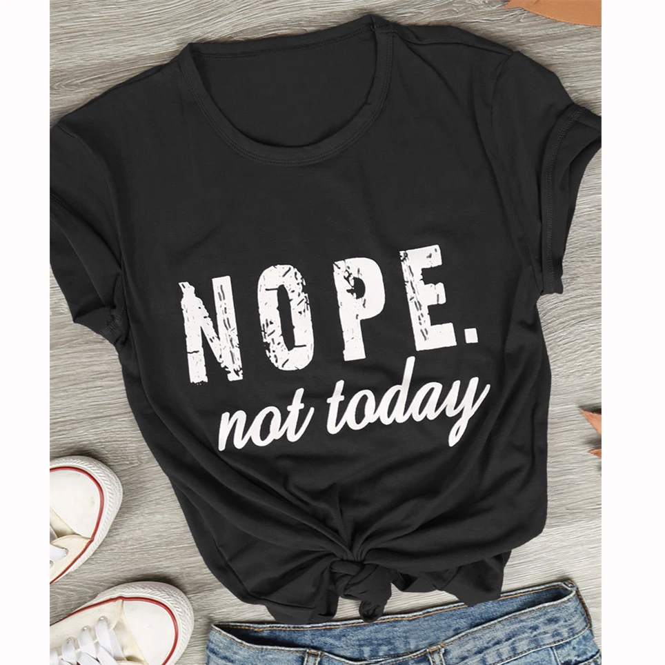 Casual Vogue Female T-shirt Nope Not Today Harajuku Top White Gray Black Short Sleeve O-Neck Women's Shirt Tees Tops
Casual Vogue Female T-shirt Nope Not Today Harajuku Top White Gray Black Short Sleeve O-Neck Women's Shirt Tees Tops
