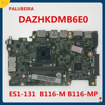 PALUBEIRA NBMYK11005 Motherboard for Acer Aspire ES1-131 for Travelmate B116-M B116-MP DAZHKDMB6E0 strong packing
PALUBEIRA NBMYK11005 Motherboard for Acer Aspire ES1-131 for Travelmate B116-M B116-MP DAZHKDMB6E0 strong packing