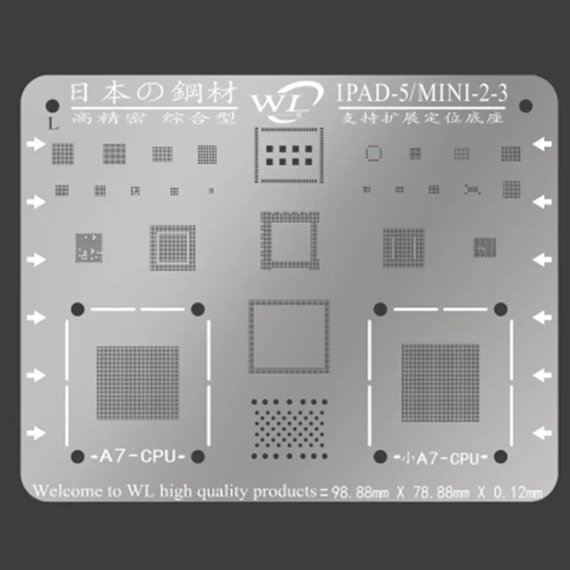 WL BGA Reballing Stencil for IPAD2 3 4 5 6 PRO MINI 1 2 3 Motherboard Repair IC Microsoldering
WL BGA Reballing Stencil for IPAD2 3 4 5 6 PRO MINI 1 2 3 Motherboard Repair IC Microsoldering