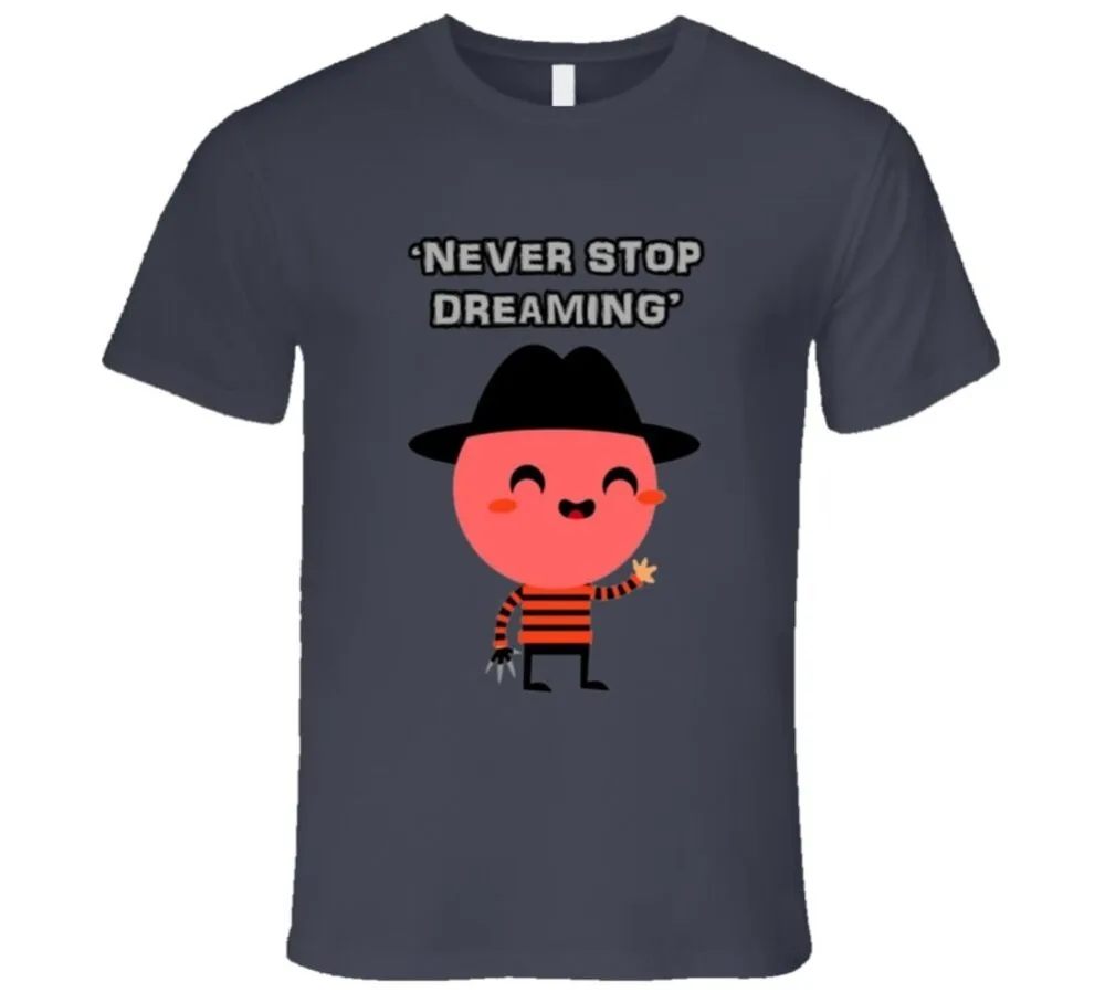 Never Stop Dreaming Забавный костюм Фредди Крюгера футболка на Хэллоуин новинка 2019 100%