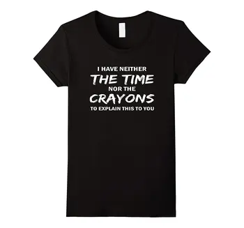 I Have Neither The Time Nor The Crayons Shirt Women Flash Summer Short Sleeves T-Shirt for Women Harajuku Brand Tops
I Have Neither The Time Nor The Crayons Shirt Women Flash Summer Short Sleeves T-Shirt for Women Harajuku Brand Tops