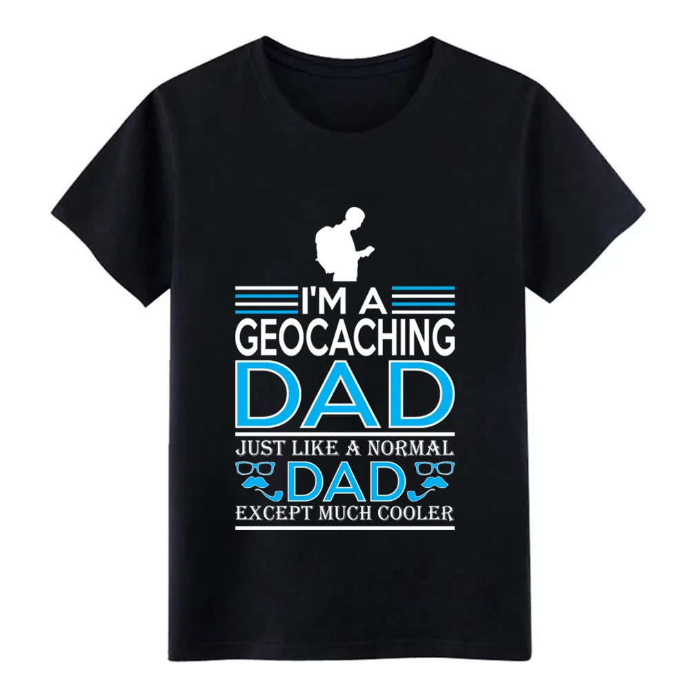 im geocaching dad like normal dad except cooler fitted cottonpoly t shirt men create 100% cotton O Neck Summer Style tshirt
im geocaching dad like normal dad except cooler fitted cottonpoly t shirt men create 100% cotton O Neck Summer Style tshirt