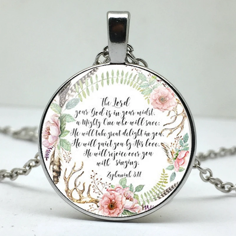 Jehovah Your God is among you Zephaniah 3 17 Flower pattern Bible text, men and women glass pendant necklace jewelry.
Jehovah Your God is among you Zephaniah 3 17 Flower pattern Bible text, men and women glass pendant necklace jewelry.