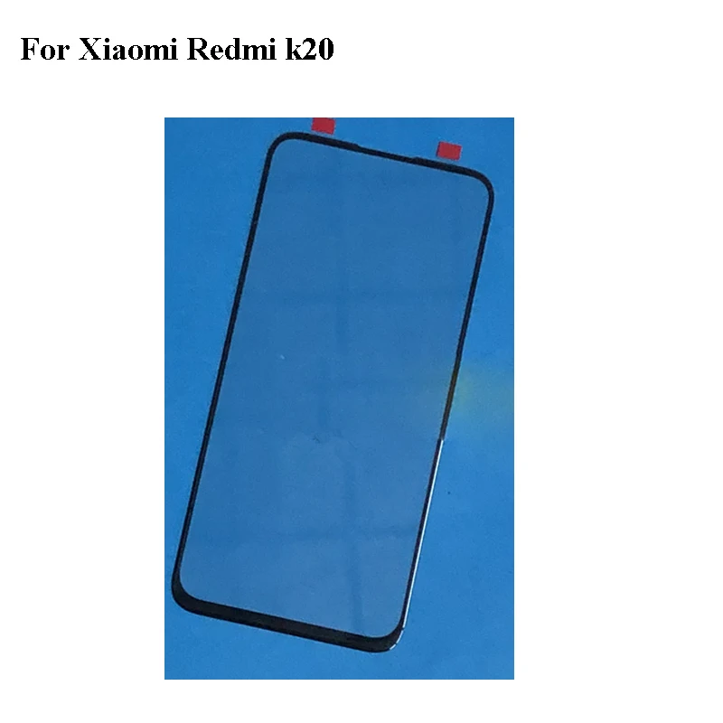 For Xiaomi Redmi k20 K 20 Front LCD Glass Lens touchscreen For Redmi Hongmi k20 Touch screen Outer Screen Glass without flex
For Xiaomi Redmi k20 K 20 Front LCD Glass Lens touchscreen For Redmi Hongmi k20 Touch screen Outer Screen Glass without flex
