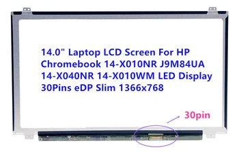 14.0" Laptop LCD Screen For HP Chromebook 14-X010NR J9M84UA 14-X040NR 14-X010WM LED Display 30Pins eDP Slim 1366x768
14.0" Laptop LCD Screen For HP Chromebook 14-X010NR J9M84UA 14-X040NR 14-X010WM LED Display 30Pins eDP Slim 1366x768