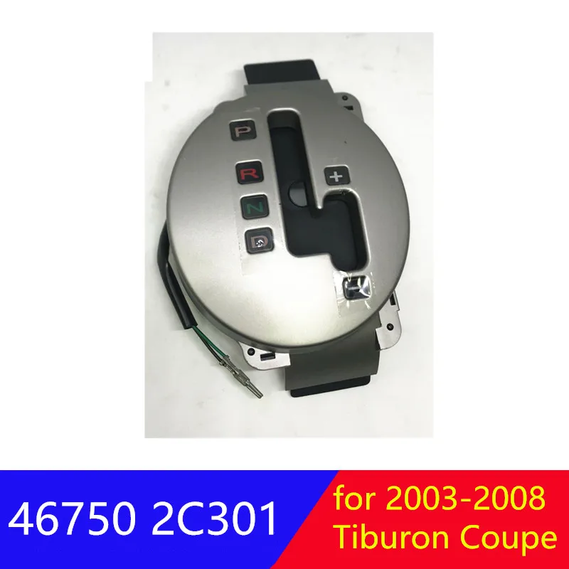 46750 2C301 Automatic Trans Shift Lever Indicator shift lever trim panel for Hyundai Tiburon Coupe 2002-2008 467502C301
46750 2C301 Automatic Trans Shift Lever Indicator shift lever trim panel for Hyundai Tiburon Coupe 2002-2008 467502C301