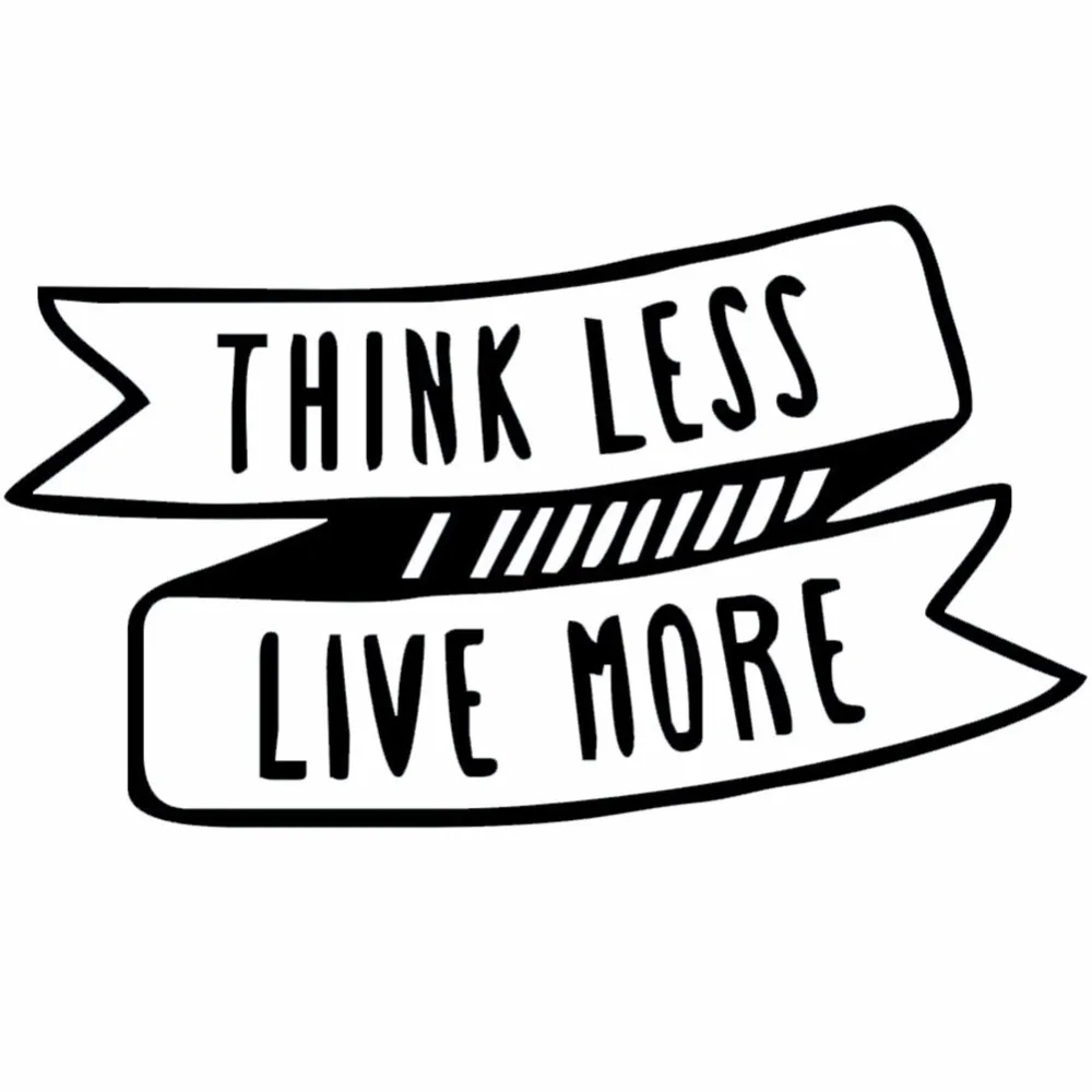 Image Think Less Live More Funny Car Sticker for Wall Home Glass Window Door Laptop Motorcycle Auto Truck Vinyl Decal 15cmx26cm