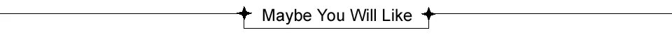 7-Maybe You will like