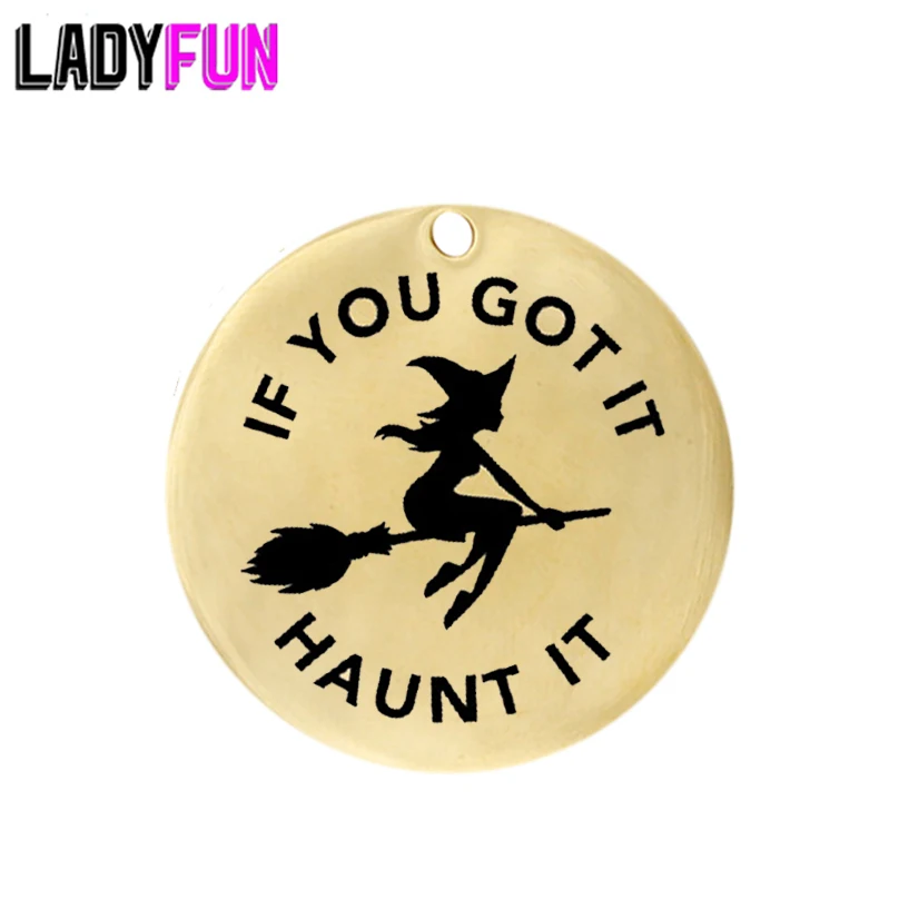 Stainless Steel Circle Halloween Charm 3 Colors For Choose -IF YOU GOT IT,HAUNT IT Charm
Stainless Steel Circle Halloween Charm 3 Colors For Choose -IF YOU GOT IT,HAUNT IT Charm